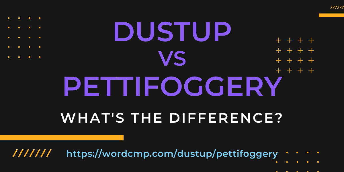 Difference between dustup and pettifoggery
