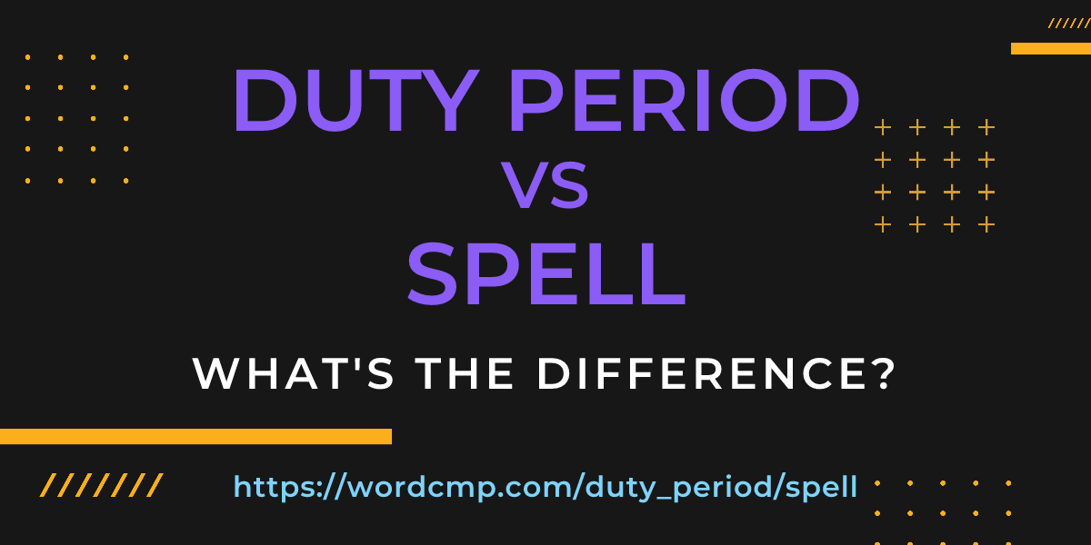 Difference between duty period and spell