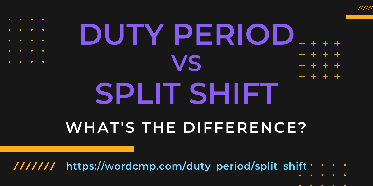 Difference between duty period and split shift