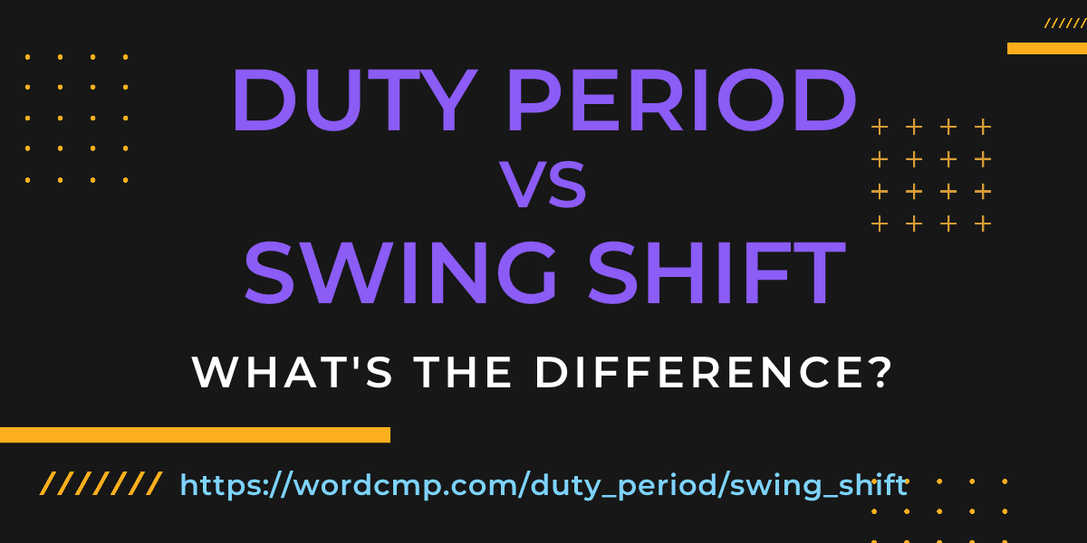 Difference between duty period and swing shift