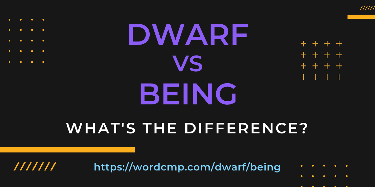 Difference between dwarf and being