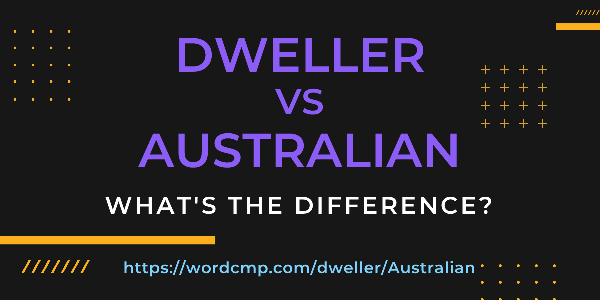 Difference between dweller and Australian