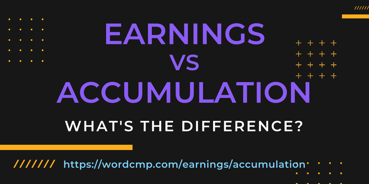 Difference between earnings and accumulation