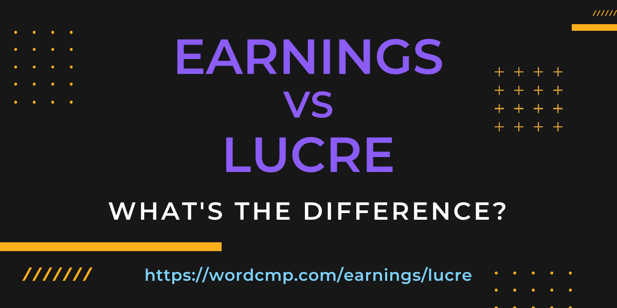 Difference between earnings and lucre