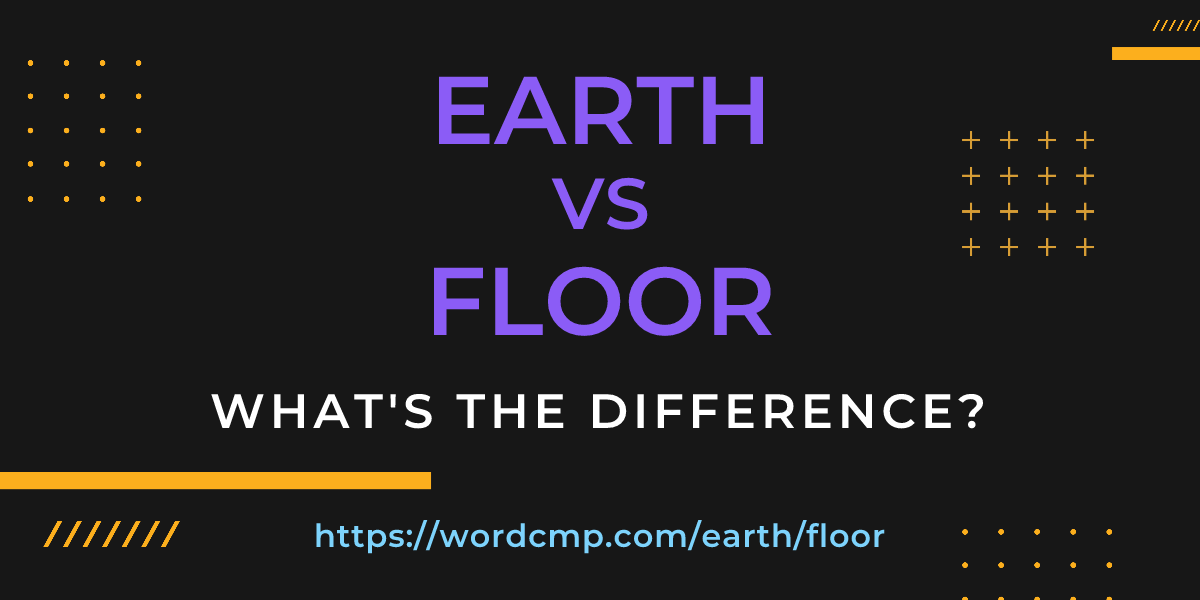 Difference between earth and floor