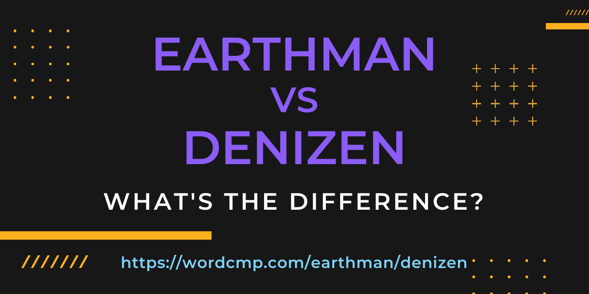 Difference between earthman and denizen