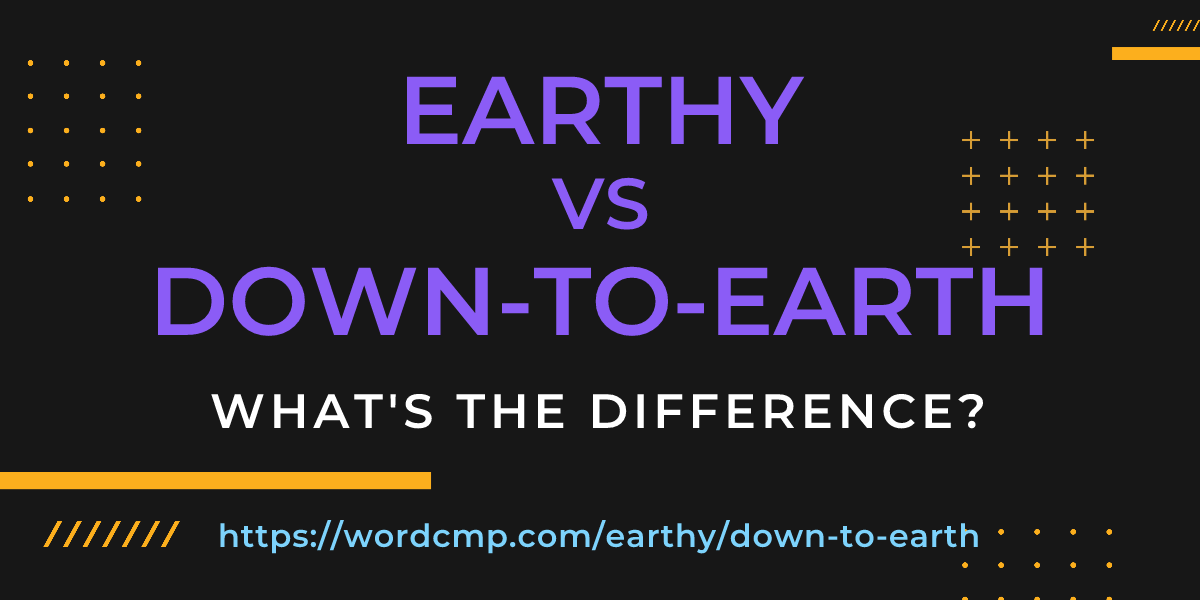 Difference between earthy and down-to-earth