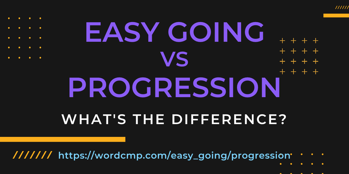 Difference between easy going and progression