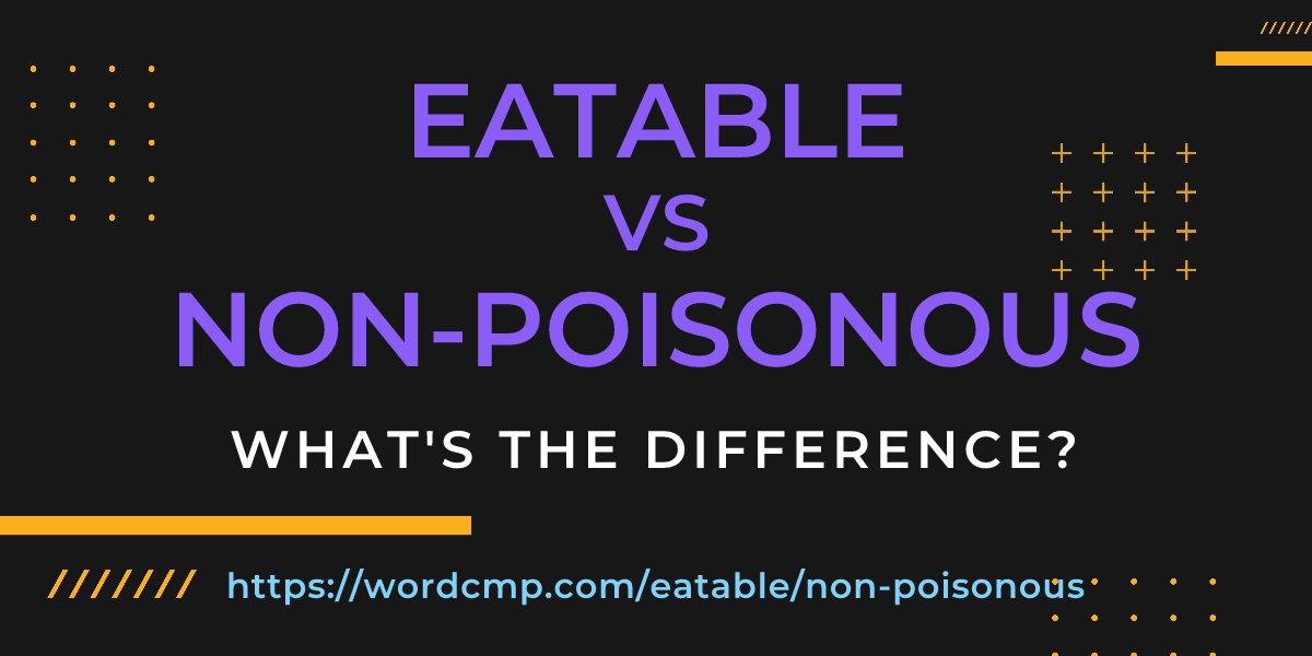 Difference between eatable and non-poisonous