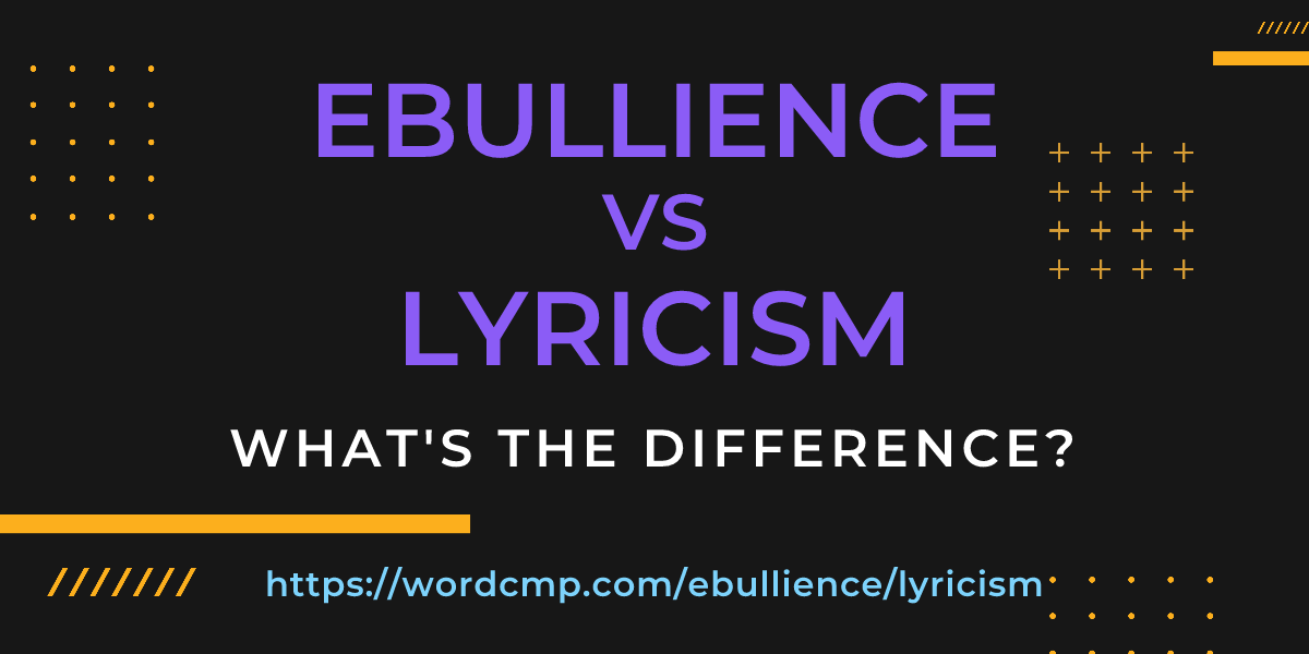 Difference between ebullience and lyricism