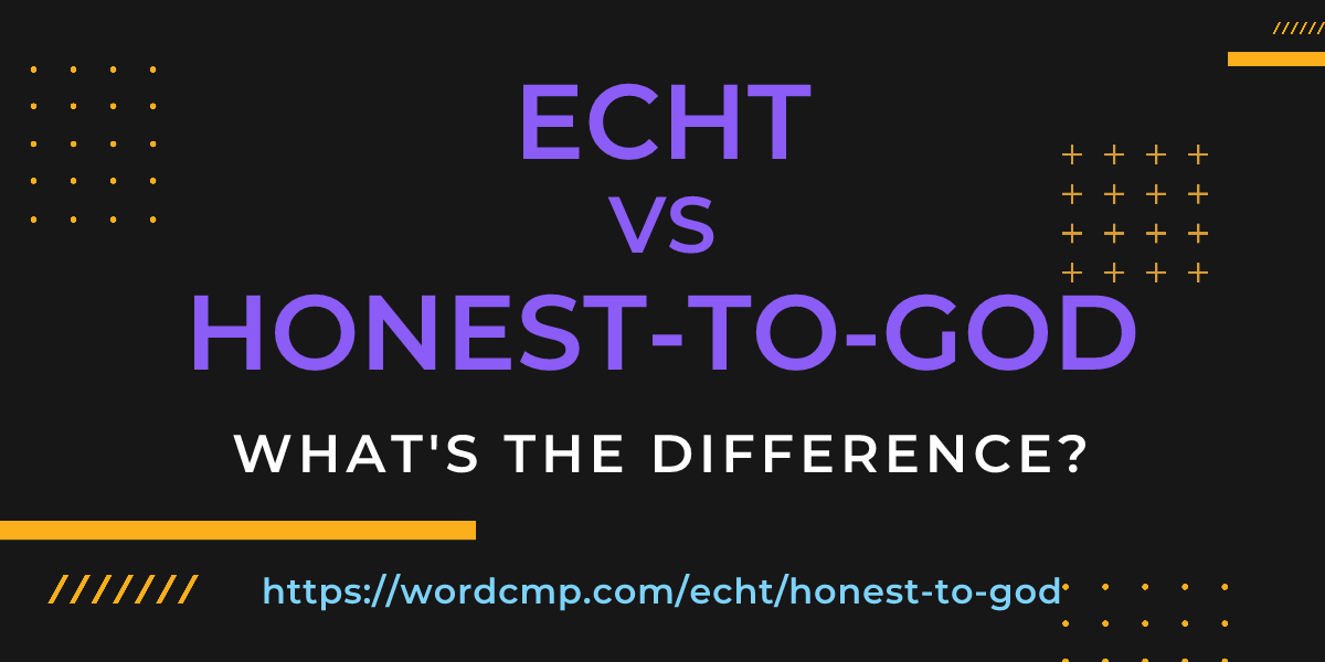 Difference between echt and honest-to-god