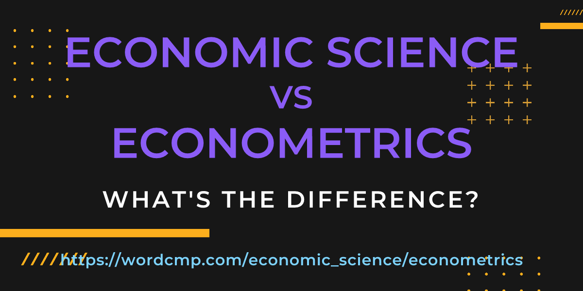 Difference between economic science and econometrics