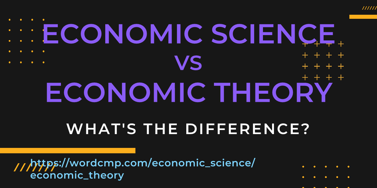 Difference between economic science and economic theory