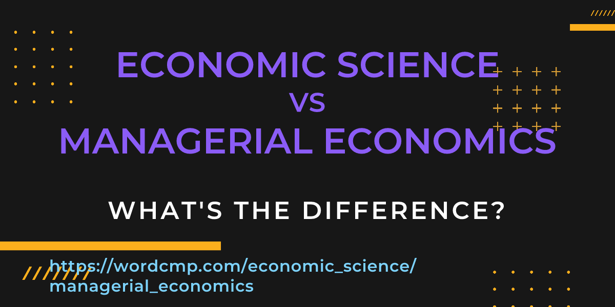 Difference between economic science and managerial economics