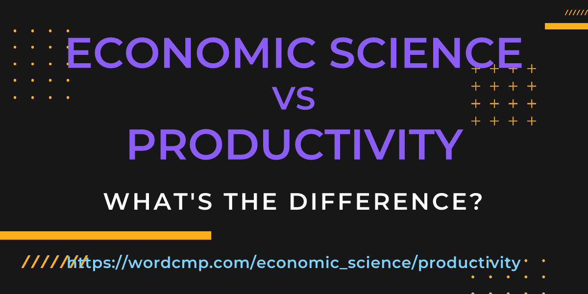 Difference between economic science and productivity