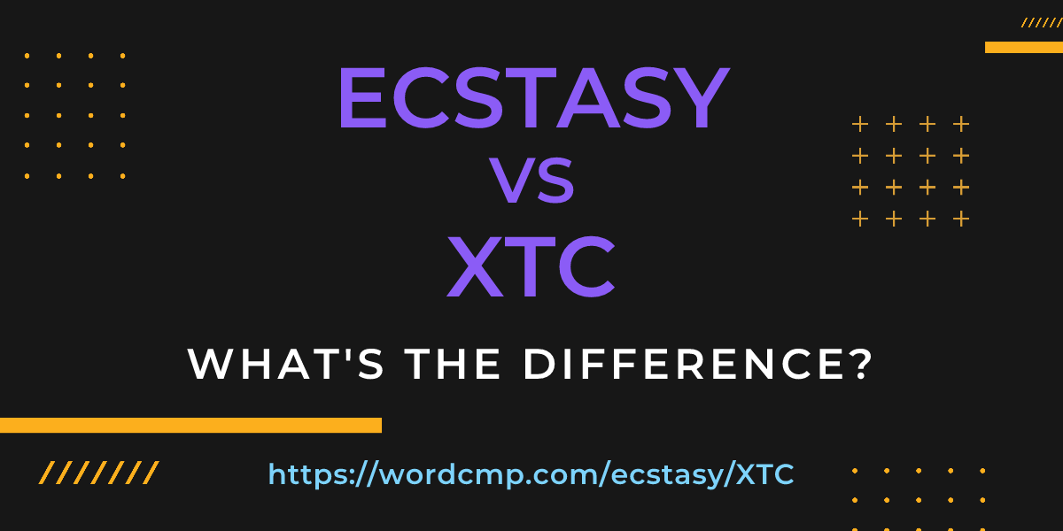 Difference between ecstasy and XTC