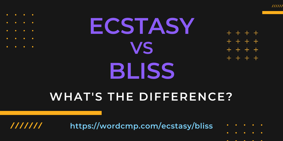 Difference between ecstasy and bliss