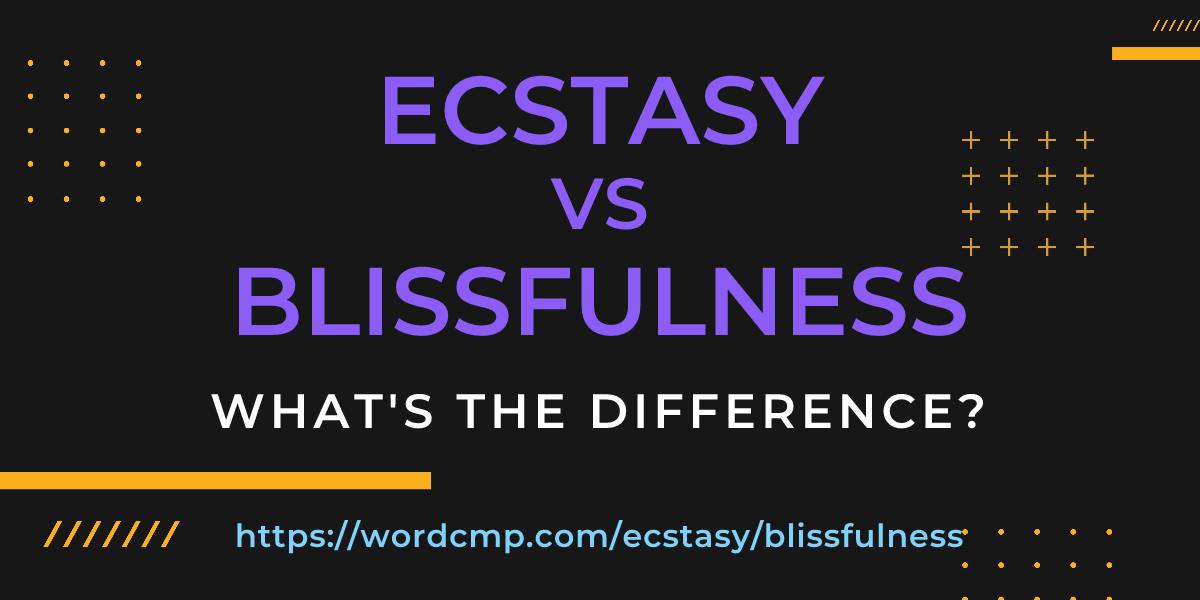 Difference between ecstasy and blissfulness