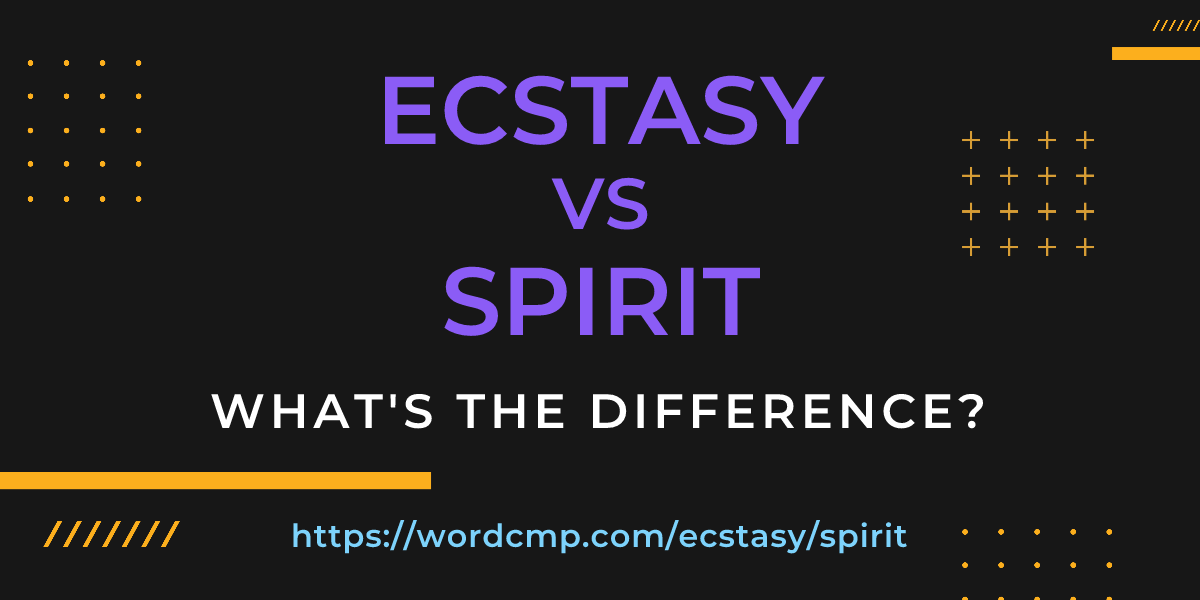 Difference between ecstasy and spirit