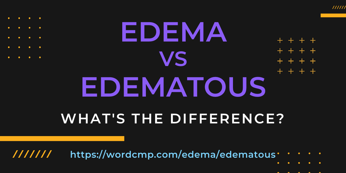 Difference between edema and edematous