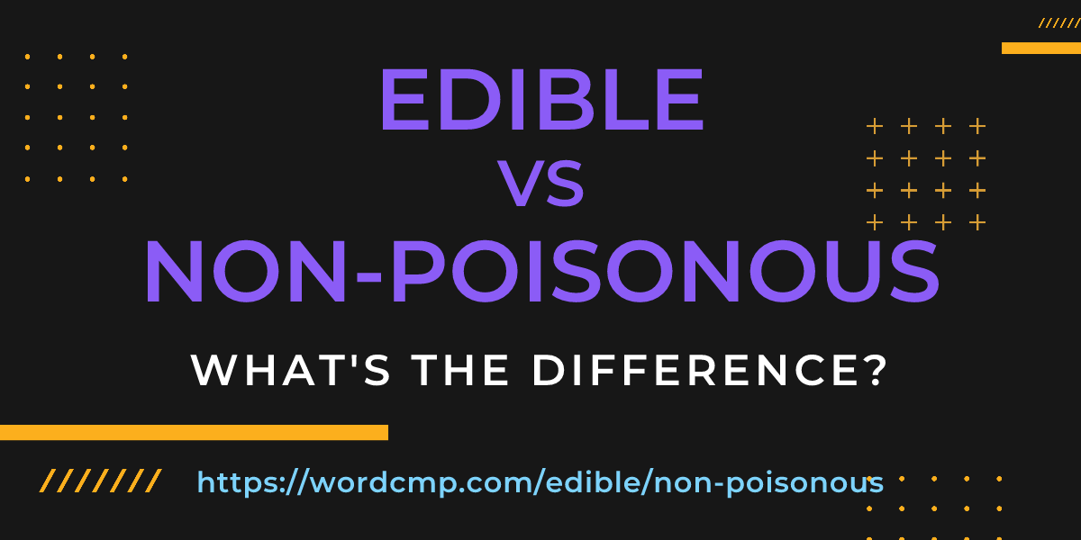 Difference between edible and non-poisonous