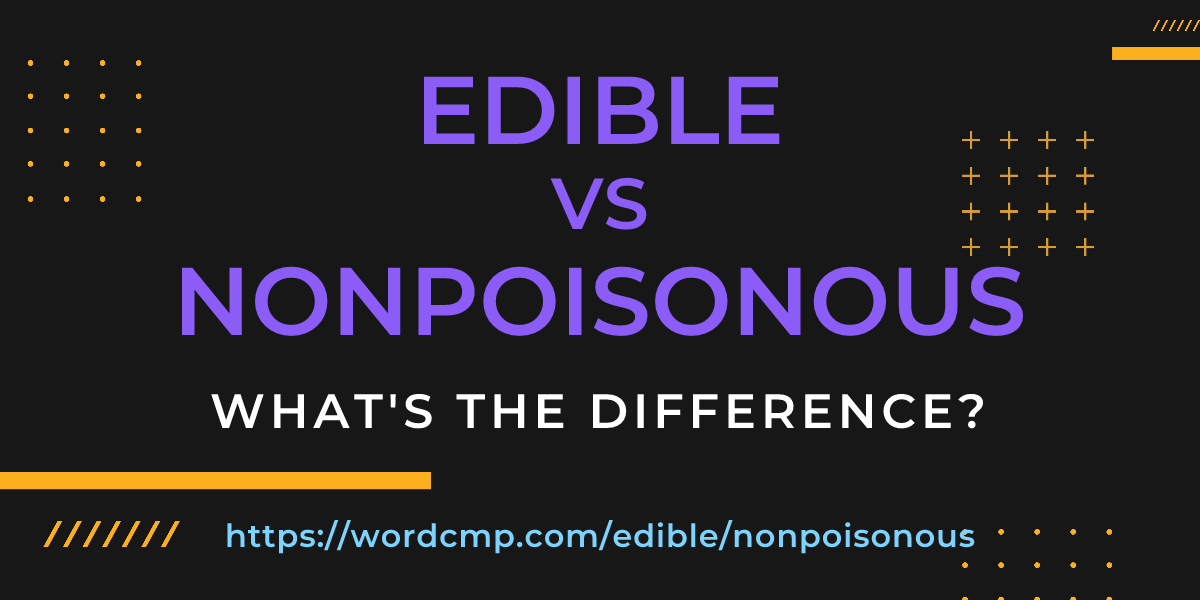 Difference between edible and nonpoisonous