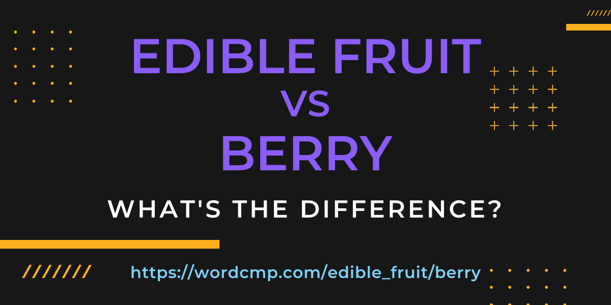 Difference between edible fruit and berry