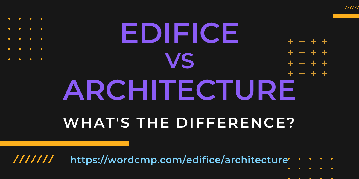 Difference between edifice and architecture
