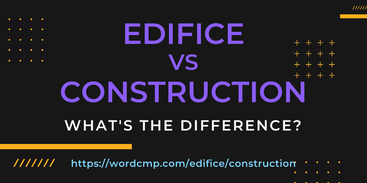 Difference between edifice and construction