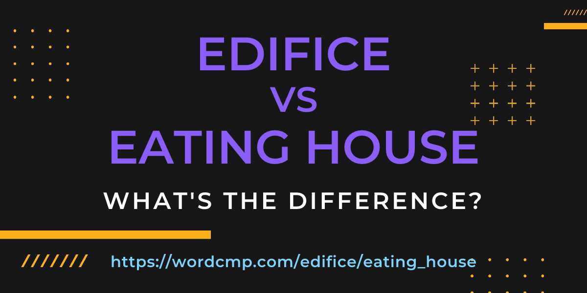 Difference between edifice and eating house