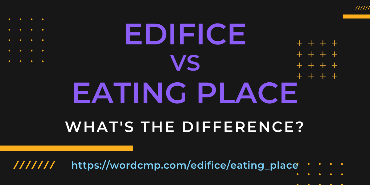 Difference between edifice and eating place