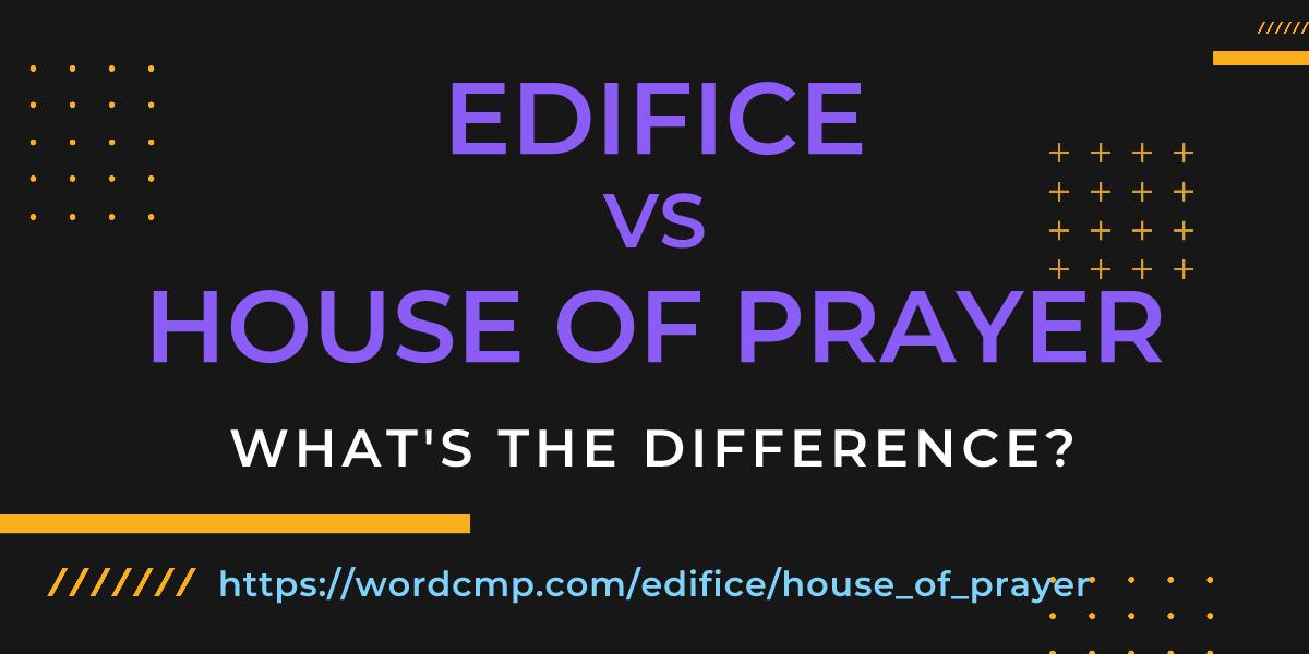 Difference between edifice and house of prayer