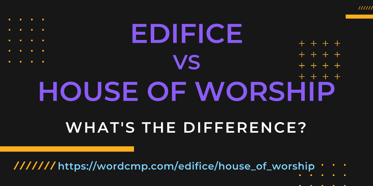 Difference between edifice and house of worship