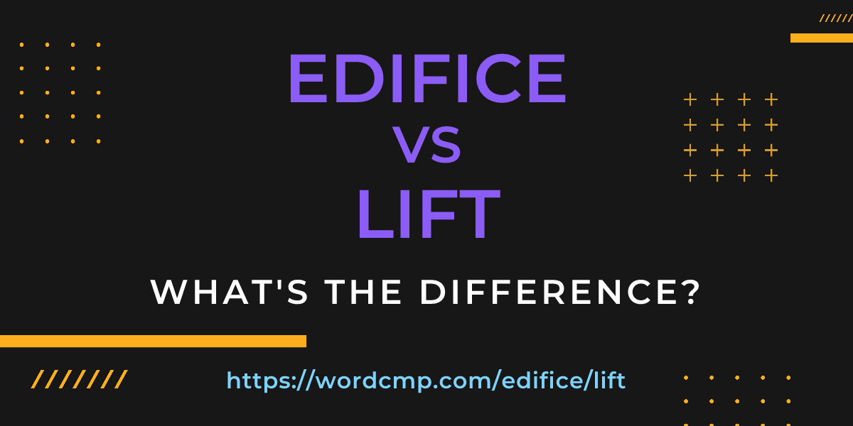 Difference between edifice and lift