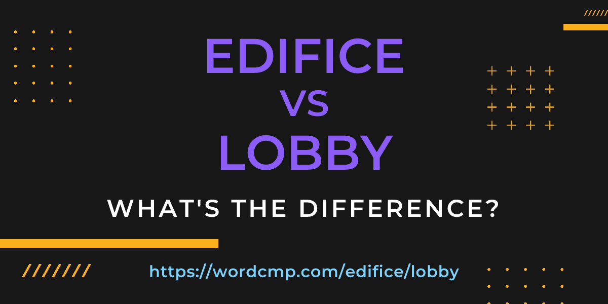 Difference between edifice and lobby