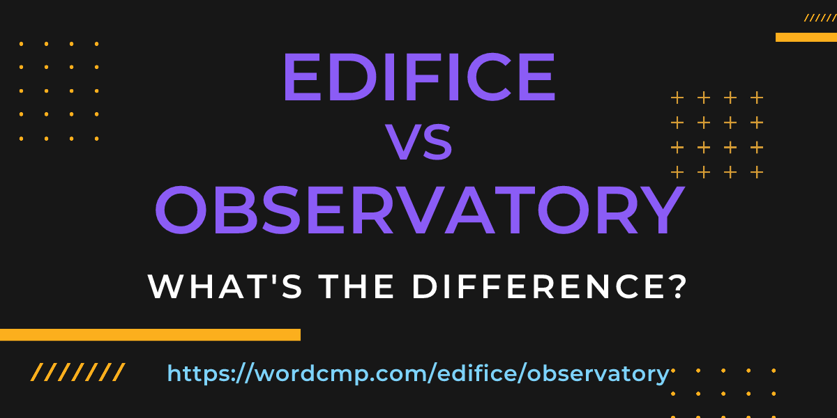 Difference between edifice and observatory