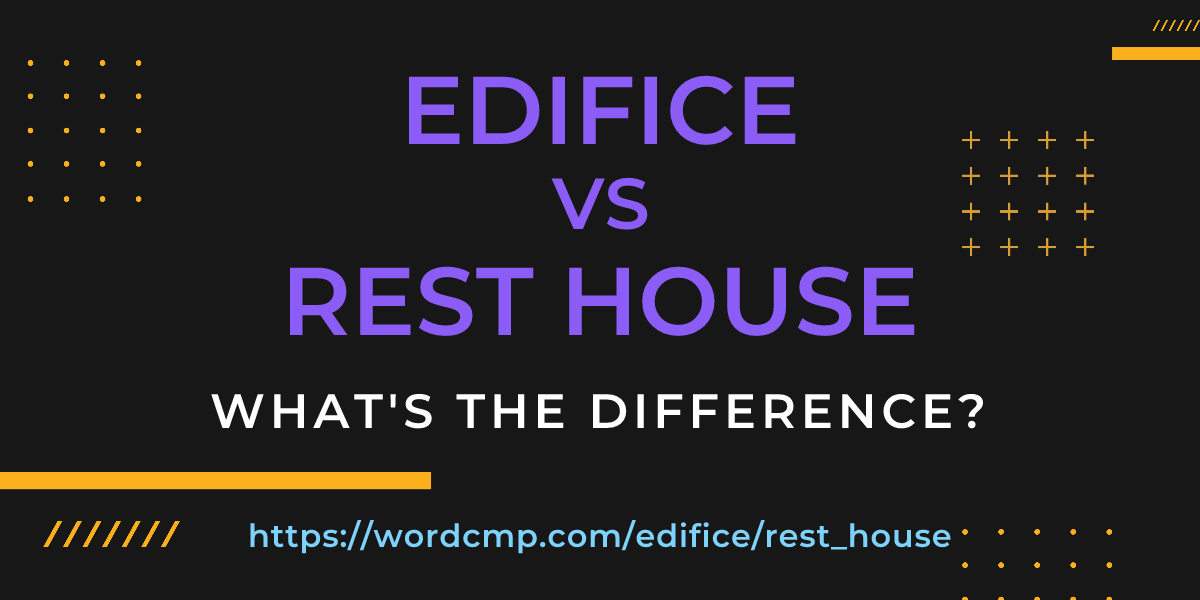 Difference between edifice and rest house