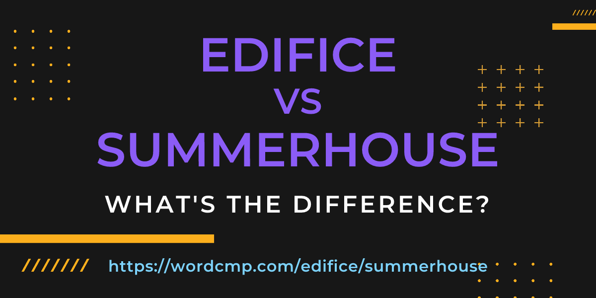 Difference between edifice and summerhouse