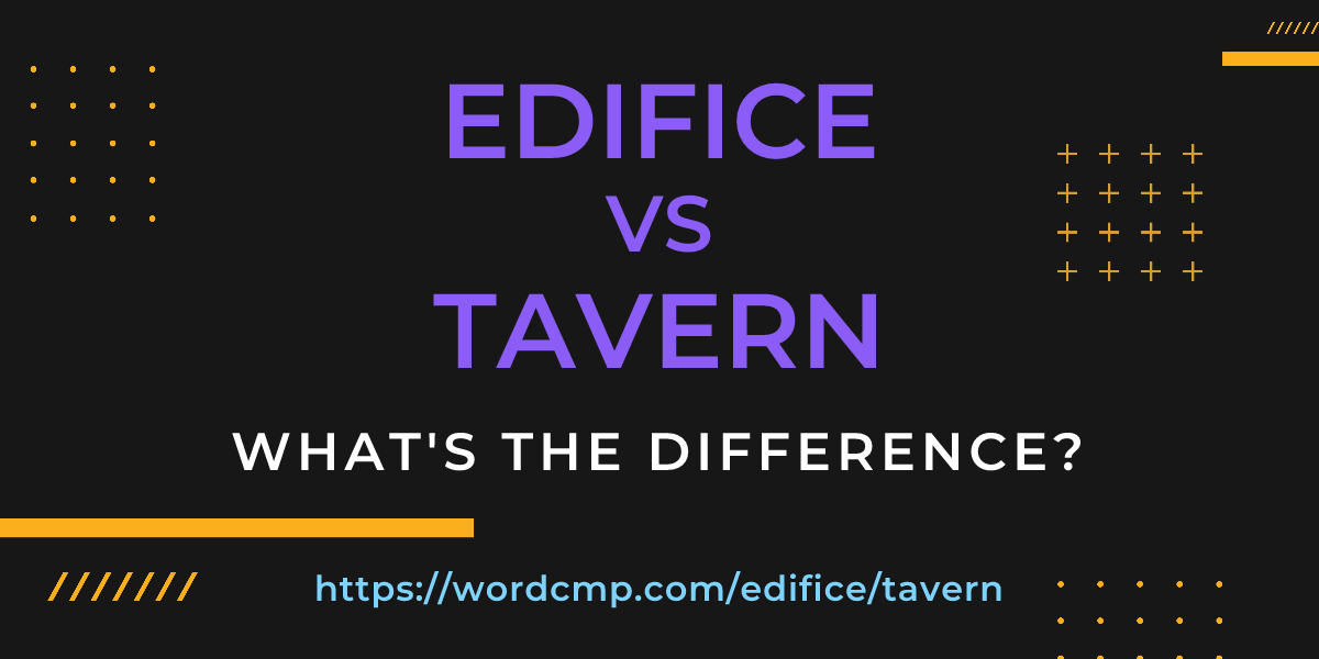 Difference between edifice and tavern