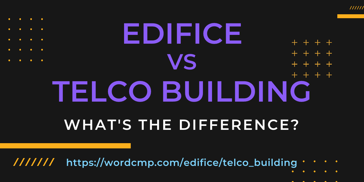 Difference between edifice and telco building