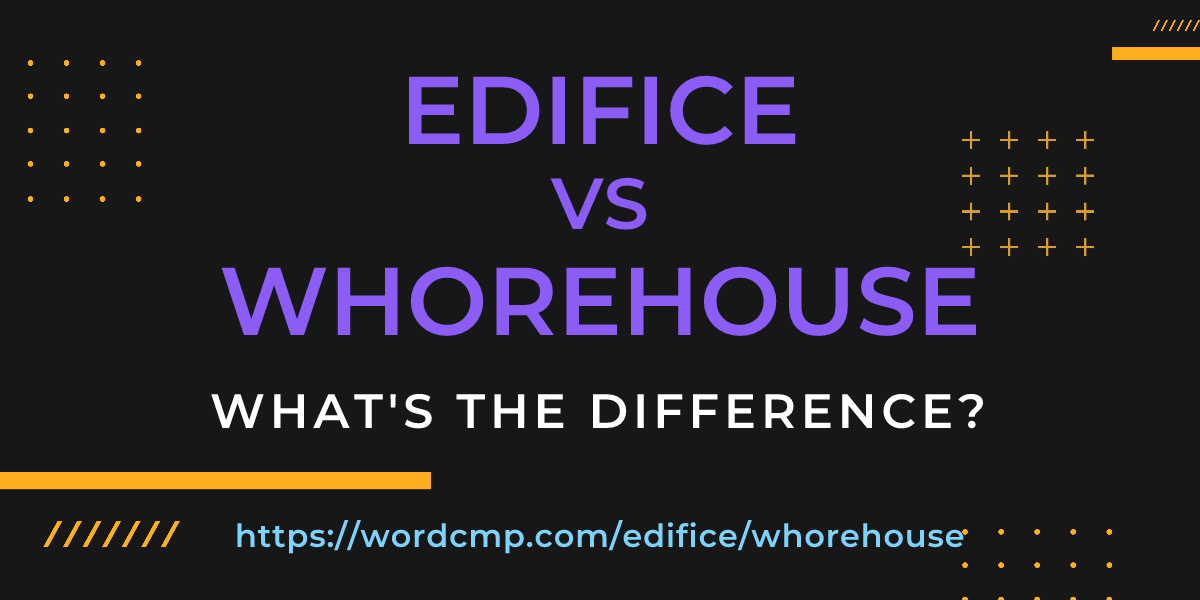 Difference between edifice and whorehouse