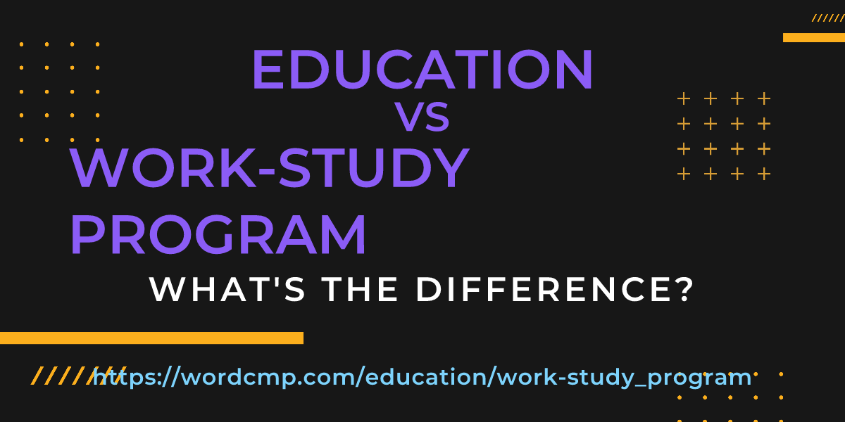 Difference between education and work-study program