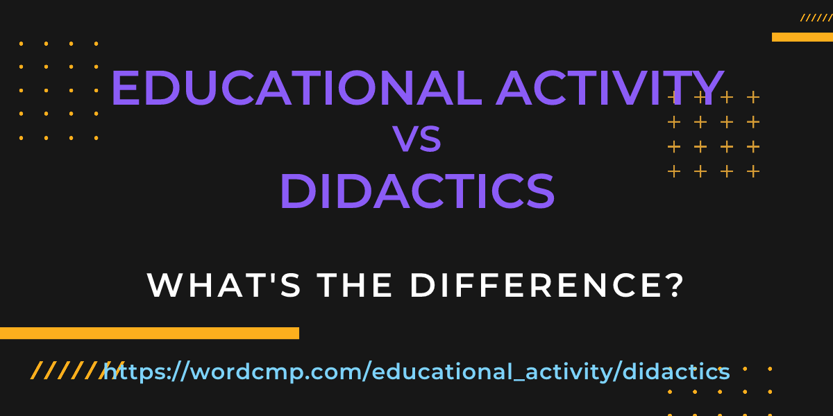 Difference between educational activity and didactics