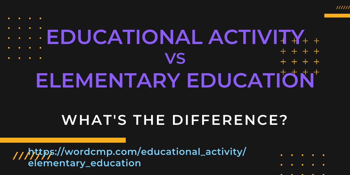 Difference between educational activity and elementary education