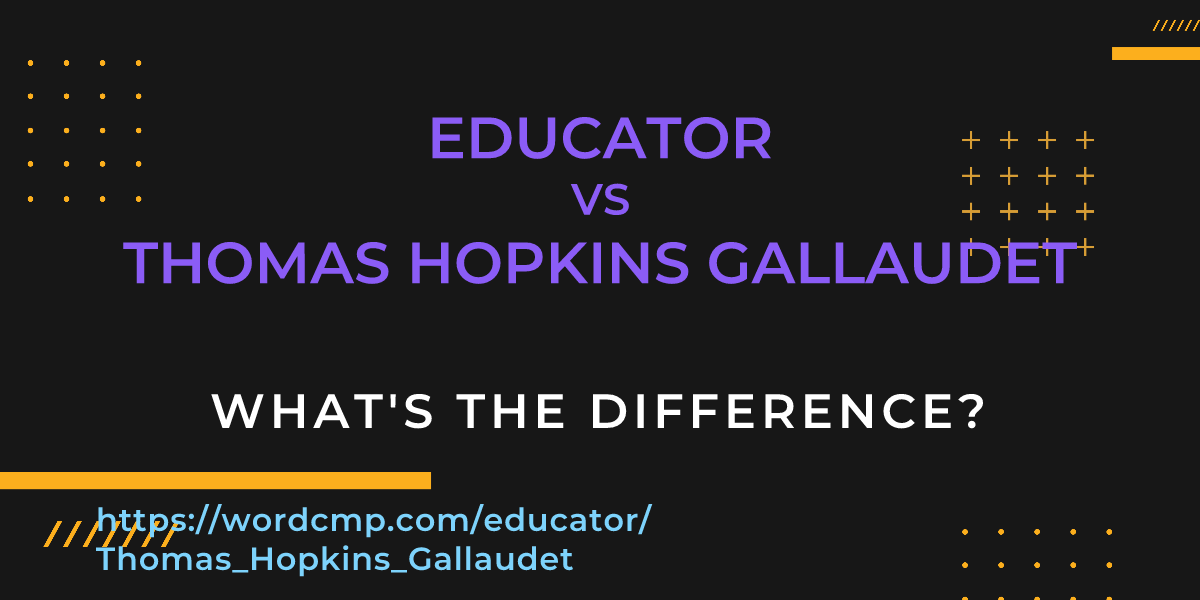 Difference between educator and Thomas Hopkins Gallaudet