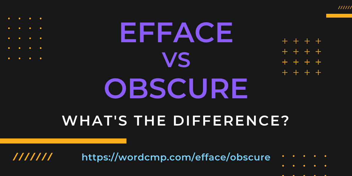 Difference between efface and obscure