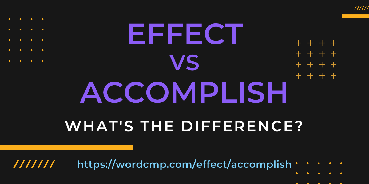 Difference between effect and accomplish