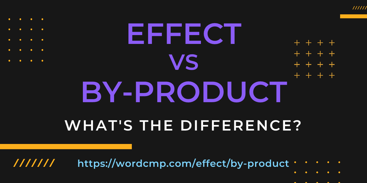 Difference between effect and by-product