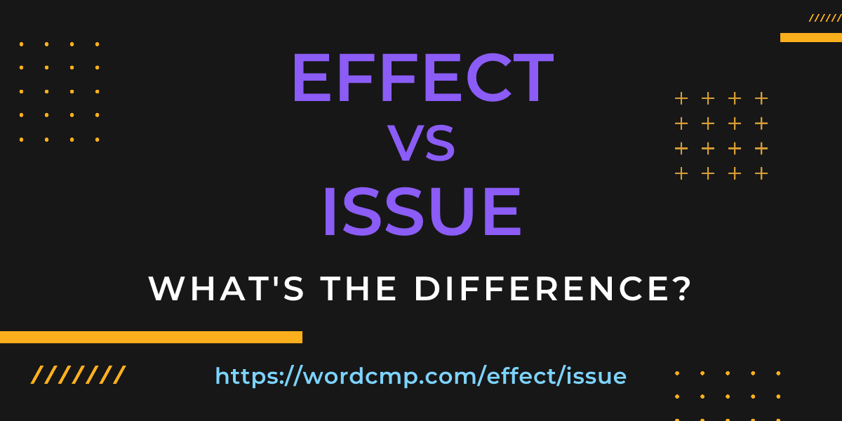 Difference between effect and issue