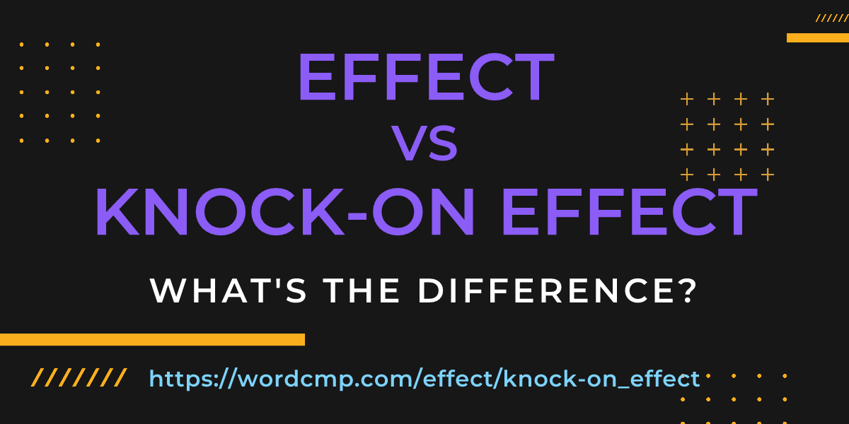 Difference between effect and knock-on effect